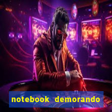 notebook demorando para ligar tela preta